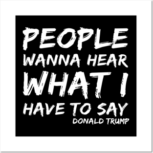 Trump For President Debate 2020 Quote People Wanna Hear Posters and Art